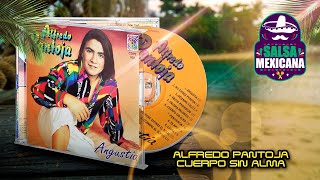 Cuerpo Sin Alma  Alfredo Pantoja  Salsa Mexicana  Salsa Romantica [upl. by Tupler]