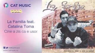 La Familia feat Catalina Toma  Cine a zis ca e usor [upl. by Ahseym]