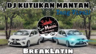 SABAH MUSIC  DJ KUTUKAN MANTAN YANG VIRALBreakLatin [upl. by Catherina]