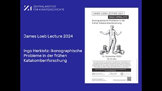 James Loeb Lecture 2024  Ingo Herklotz Ikonographische Probleme in der frühen Katakombenforschung [upl. by Anasxor783]