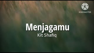 Menjagamu  Kit Shafiq lirik [upl. by Nicolai803]