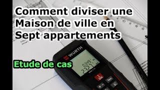 Comment diviser une maison de ville en 7 appartements  Etude de cas [upl. by Bogie]