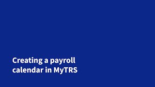 Creating a payroll calendar in MyTRS [upl. by Erual]