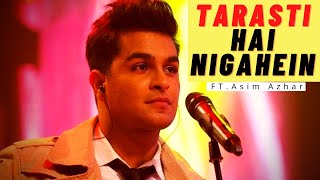 Tarasti Hai Nigahen  Lyrics Video  Ft Asim Azhar  Zenab Fatimah Sultan  Manoj Saroj [upl. by Cissie]