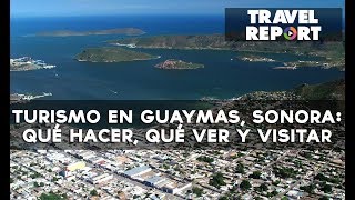 Turismo en Guaymas Sonora qué hacer qué ver y visitar [upl. by Bough]