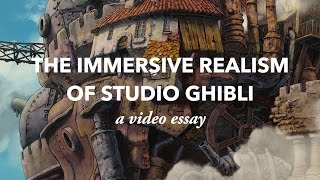 The Immersive Realism of Studio Ghibli [upl. by Eldreda]