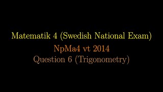 TRIGONOMETRY in Swedish National Exams NpMa4 vt 2014 Question 6 shorts [upl. by Lertnom]