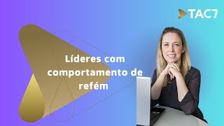 Líderes com comportamento de refém [upl. by Arras]