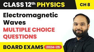 Electromagnetic Waves  Multiple Choice Questions  Class 12 Physics Chapter 8  CBSE 202425 [upl. by Annaiek]