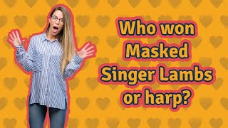 Who won Masked Singer Lambs or harp [upl. by Bennet233]