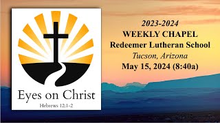 May 15 2024 Redeemer Lutheran School Weekly Chapel [upl. by Dorette639]