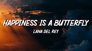 Lana Del Rey  Happiness is a butterfly Lyrics [upl. by Aecila925]