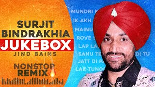 Surjit Bindrakhia Jukebox  Jind Bains  Latest Punjabi Song 2024  Nonstop All Best Songs Remix [upl. by Favian]