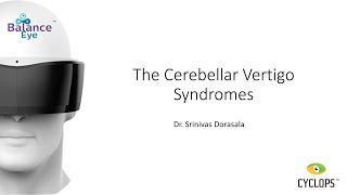 The Cerebellar Vertigo Syndromes  Dr Srinivas Dorasala [upl. by Etep]