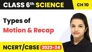 Class 6 Science Chapter 10  Types of Motion and Recap  Motion and Measurement of Distances [upl. by Liris675]