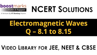 NCERT Solutions  Electromagnetic Waves  Class 12  Q 81 to 815  BoostMarks  Rohit Dahiya [upl. by Kin]