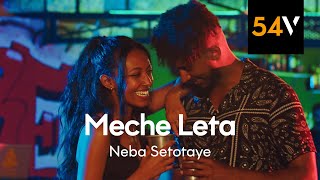 Neba Setotaye  Meche Leta official video  54vibez [upl. by Glennon80]