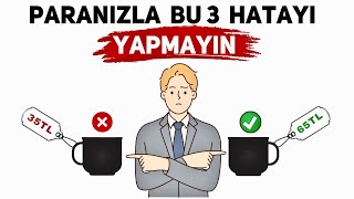 Bu 3 hatayı yapanlar asla birikim yapamazlar [upl. by Yong]