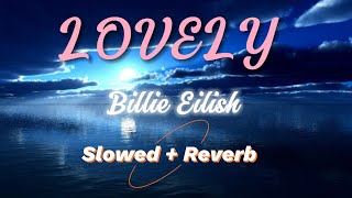 Billie Eilish  lovely Lyrics ft Khalid Slowed  Reverb [upl. by Jenesia]