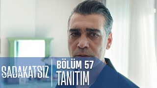 Sadakatsiz 57 Bölüm Tanıtımı [upl. by Nohtahoj]