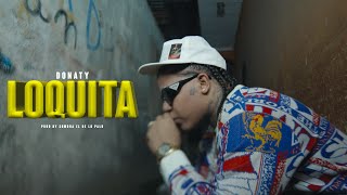 DONATY  LOQUITA VIDEO OFICIAL [upl. by Nanaek979]