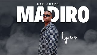 Kae Chaps  Madiro Lyrics [upl. by Anahtor]