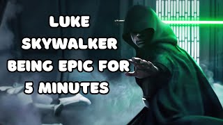 Luke Skywalker being EPIC for 5 minutes [upl. by Gombosi306]