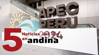 Las 5 del día Intercambio con economías del APEC superará los US 80000 millones este año [upl. by Ahsinek860]