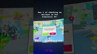 Day 2 of checking my mailbox in Pet Simulator 99 petsim99 roblox fyp shorts [upl. by Adnanref]