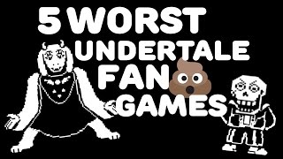 💩 Top 5 Worst Undertale Fan Made Games [upl. by Jeniece]