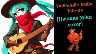 YodelAdleEedleIdleOo 【Hatsune Miku Ft Kaito Cover】 [upl. by Nallij]