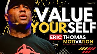 Value Yourself  Eric Thomas Powerful Motivational Video [upl. by Agneta]