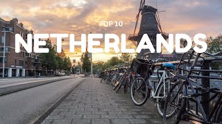 Top 10 Must Visit Places in the Netherlands [upl. by Keane]