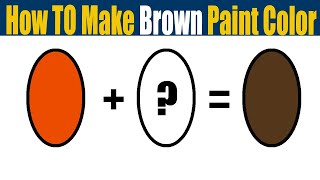 How To Make Brown Color  What Color Mixing To Make Brown [upl. by Enelear391]