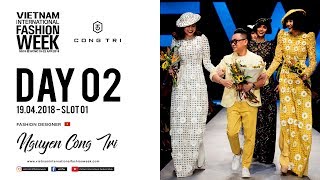 NGUYEN CONG TRI  VIETNAM INTERNATIONAL FASHION WEEK SPRING SUMMER 2018 [upl. by Galina842]