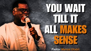 TRUST GODS PLAN IT WILL MAKE SENSE IN THE END  Mensa Otabil Sermons [upl. by Gustave534]