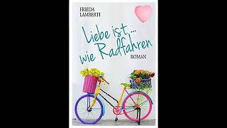 Liebe ist wie Radfahren von Frieda Lamberti  Hörbuch  Liebe Roman Komplett [upl. by Milah251]