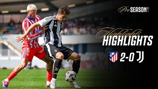 HIGHLIGHTS  ATLETICO MADRID 20 JUVENTUS  Preseason Friendly [upl. by Klara636]