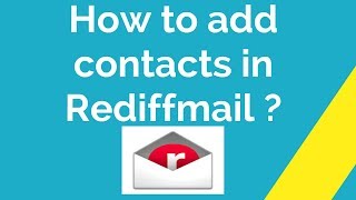 How to add contacts in Rediffmail [upl. by Eymaj60]