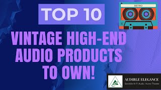 Fond Memories amp Reviews of TEN Vintage HighEnd Audio Products to Own [upl. by Thorstein]