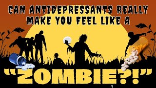 Can Antidepressants Really Zombify [upl. by Ennaxxor]