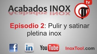 Episodio 2 quotPulir y satinar pletina inoxquot [upl. by Orman]