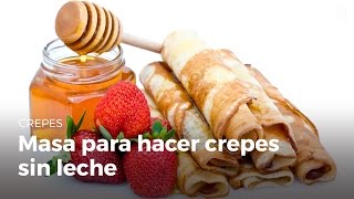 Cómo hacer masa para crepres o panqueques  ¡sin leche [upl. by Aihsenad982]