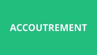 How To Pronounce Accoutrement  Pronunciation Academy [upl. by Enimisaj]