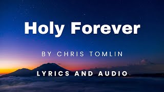 Holy Forever by Chris Tomlin Lyrics and Audio [upl. by Willman]