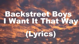 Backstreet Boys  I Want It That Way Lyrics [upl. by Adgam]