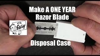 Make a One Year Razor Blade Disposal CaseIts Easy [upl. by Ariet400]