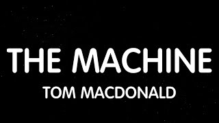 Tom MacDonald  The Machine Lyrics New Song [upl. by Yard]