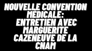 Nouvelle convention médicale entretien avec Marguerite Cazeneuve de la CNAM [upl. by Gould]