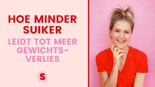 Hoe minder Suiker GEWICHTSVERLIES gemakkelijker maakt [upl. by Marijane]